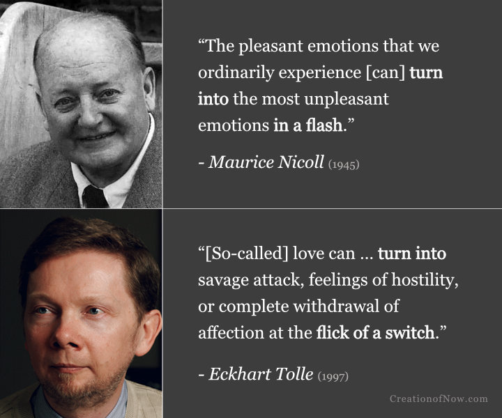 Maurice Nicoll and Eckhart Tolle quotes about how pleasant emotions can rapidly turn negative