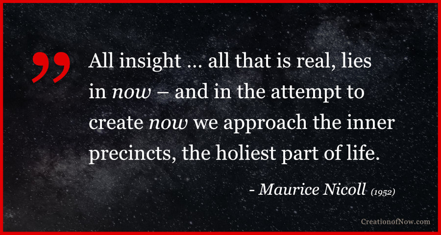 Maurice Nicoll quote about how all that is real lies in now